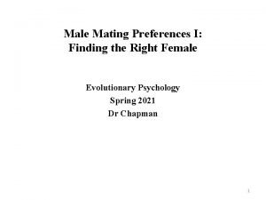 Male Mating Preferences I Finding the Right Female