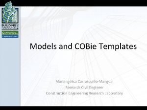 Models and COBie Templates Marianglica CarrasquilloMangual Research Civil