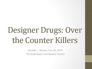 Designer Drugs Over the Counter Killers Jennifer L