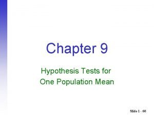 Chapter 9 Hypothesis Tests for One Population Mean