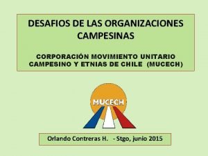 DESAFIOS DE LAS ORGANIZACIONES CAMPESINAS CORPORACIN MOVIMIENTO UNITARIO