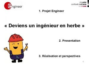 1 Projet Engineer Deviens un ingnieur en herbe