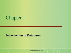 Chapter 1 Introduction to Databases Pearson Education 2014