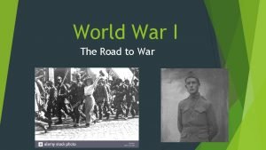 World War I The Road to War Post