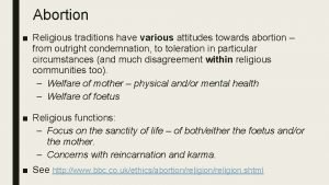 Abortion Religious traditions have various attitudes towards abortion