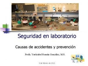 Seguridad en laboratorio Causas de accidentes y prevencin