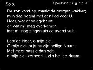 Looft de heer o mijn ziel Looft de heer o mijn ziel