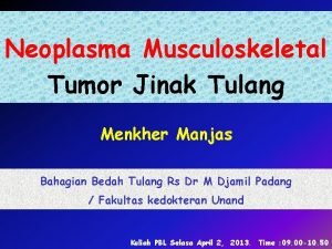 Neoplasma Musculoskeletal Tumor Jinak Tulang Menkher Manjas Bahagian
