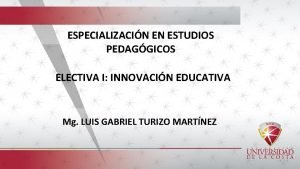 ESPECIALIZACIN EN ESTUDIOS PEDAGGICOS ELECTIVA I INNOVACIN EDUCATIVA