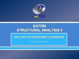 EAT 353 STRUCTURAL ANALYSIS II ANALYSIS OF NONPRISMATIC