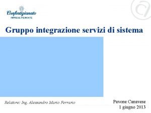 Gruppo integrazione servizi di sistema Relatore Ing Alessandro