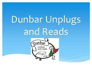 Dunbar Unplugs and Reads Too much screen time