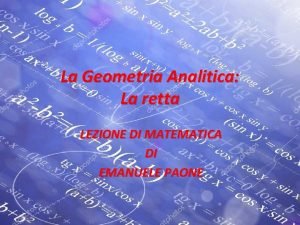 La Geometria Analitica La retta LEZIONE DI MATEMATICA