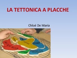 LA TETTONICA A PLACCHE Chlo De Maria La