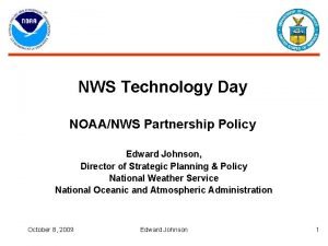 NWS Technology Day NOAANWS Partnership Policy Edward Johnson