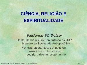 CINCIA RELIGIO E ESPIRITUALIDADE Valdemar W Setzer Depto