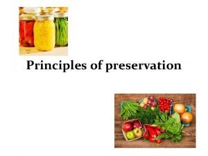 Principles of preservation Principles Of Preservation HEAT LOW