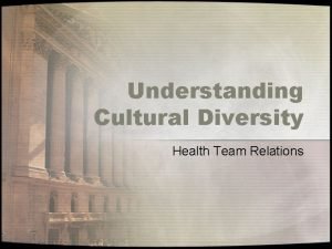 Understanding Cultural Diversity Health Team Relations Holistic Care