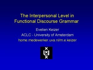 The Interpersonal Level in Functional Discourse Grammar Evelien