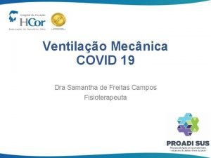 Ventilao Mecnica COVID 19 Dra Samantha de Freitas