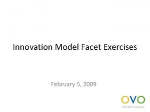 Innovation Model Facet Exercises February 5 2009 Innovation