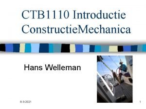 CTB 1110 Introductie Constructie Mechanica Hans Welleman 8