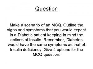 Question Make a scenario of an MCQ Outline