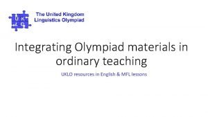 Integrating Olympiad materials in ordinary teaching UKLO resources