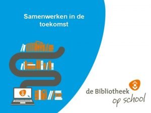 Samenwerken in de toekomst Doelen Doelgroep taal en