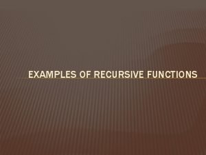 EXAMPLES OF RECURSIVE FUNCTIONS TOWERS OF HANOI We