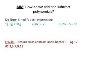 AIM How do we add and subtract polynomials