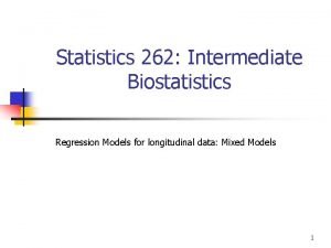 Statistics 262 Intermediate Biostatistics Regression Models for longitudinal