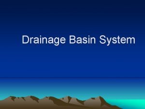 Drainage Basin System 1 Introduction The circulation of