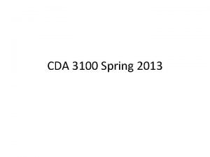 CDA 3100 Spring 2013 Special Thanks Thanks to