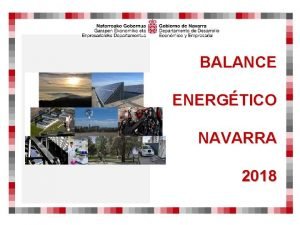 BALANCE ENERGTICO NAVARRA 2018 INDICE 1 Balances energticos