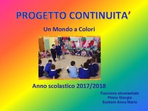 PROGETTO CONTINUITA Un Mondo a Colori Anno scolastico