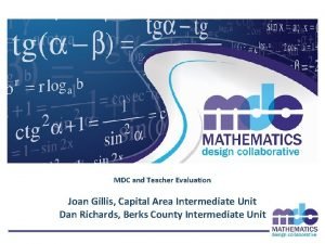 MDC and Teacher Evaluation Joan Gillis Capital Area