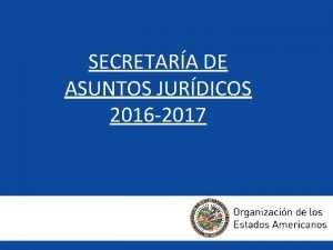 SECRETARA DE ASUNTOS JURDICOS 2016 2017 SECRETARA DE