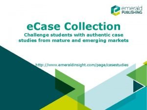 e Case Collection Challenge students with authentic case