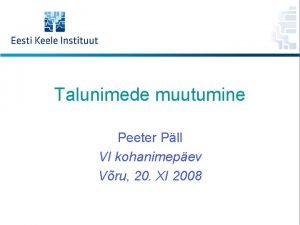 Talunimede muutumine Peeter Pll VI kohanimepev Vru 20