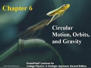 Chapter 6 Circular Motion Orbits and Gravity 2010