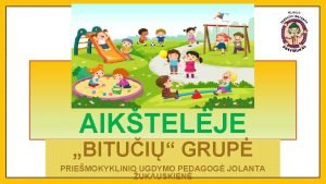 AIDIM AIKTELJE BITUI GRUP PRIEMOKYKLINIO UGDYMO PEDAGOG JOLANTA