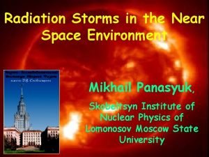 Radiation Storms in the Near Space Environment Mikhail