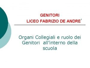 GENITORI LICEO FABRIZIO DE ANDRE Organi Collegiali e