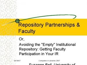 Repository Partnerships Faculty Or Avoiding the Empty Institutional