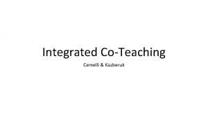 Integrated CoTeaching Cemelli Kazberuk Before anything happens Establish