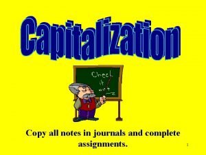 Copy all notes in journals and complete assignments