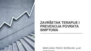 ZAVRETAK TERAPIJE I PREVENCIJA POVRATA SIMPTOMA MARIJANA PENI