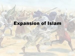 Expansion of Islam Arab Forces Neither militia nor