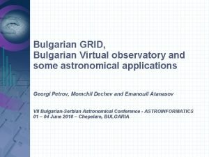 Bulgarian GRID Bulgarian Virtual observatory and some astronomical